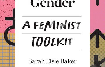 Designing Gender: A Feminist Toolkit by Sarah Elsie Baker is set to be released in April 2024